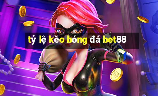 tỷ lệ kèo bóng đá bet88