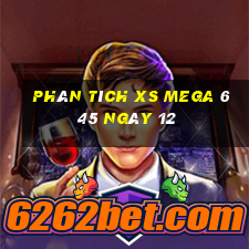 Phân tích XS Mega 6 45 ngày 12