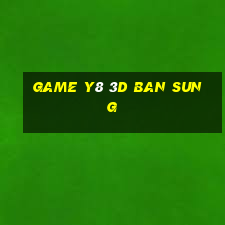 game y8 3d ban sung