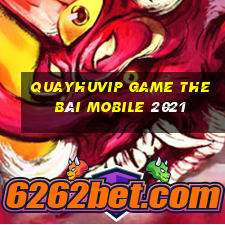 Quayhuvip Game The Bài Mobile 2021