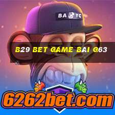 B29 Bet Game Bài G63