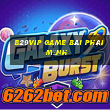 B29Vip Game Bài Phái Mạnh