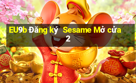 EU9b Đăng ký  Sesame Mở cửa 2