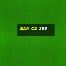 ban ca 360