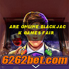 are online blackjack games fair