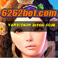 yarrichin bitch club