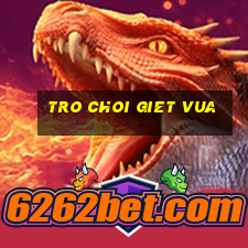 tro choi giet vua