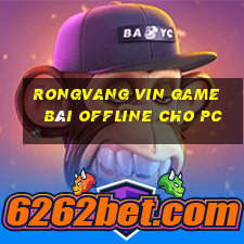 Rongvang Vin Game Bài Offline Cho Pc