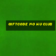 giftcode no hu club