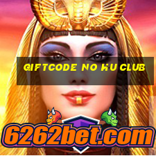 giftcode no hu club