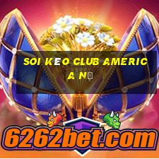 soi kèo club america nữ