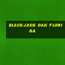 blackjack oak florida