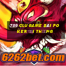 789 Clu Game Bài Poker Đổi Thưởng