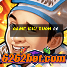 game khi buon 26