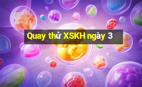 Quay thử XSKH ngày 3