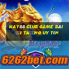 Hay68 Club Game Bài Đổi Thưởng Uy Tín