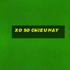 xo so chieu nay