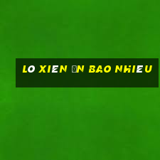 lô xiên ăn bao nhiêu