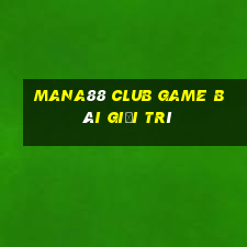 Mana88 Club Game Bài Giải Trí