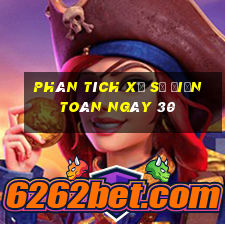 phân tích xổ Số Điện Toán ngày 30