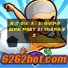 kết quả xổ số quảng bình ngày 21 tháng 03