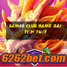 Sam68 Club Game Bài Tiền Thật