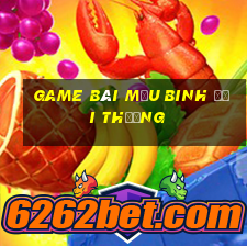 game bai mau binh doi thuong