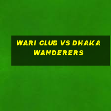 wari club vs dhaka wanderers