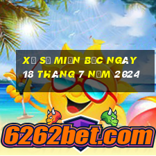 xổ số miền bắc ngày 18 tháng 7 năm 2024