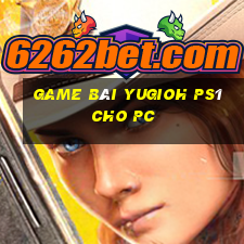 game bài yugioh ps1 cho pc