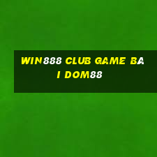 Win888 Club Game Bài Dom88