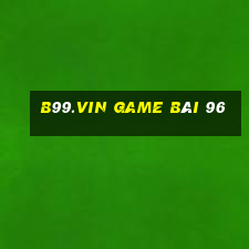 B99.Vin Game Bài 96