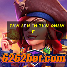 tiến lên ăn tiền online