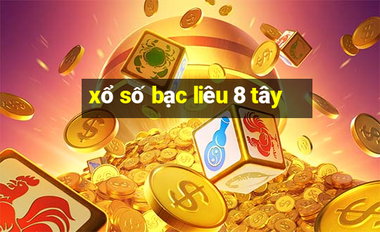 xổ số bạc liêu 8 tây