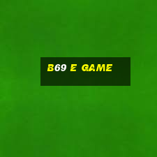 B69 E Game