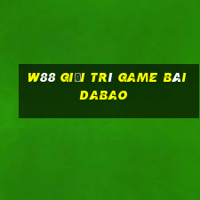 W88 Giải trí game bài Dabao