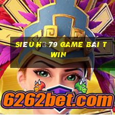 Siêu Hũ 79 Game Bài Twin