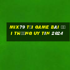 Mix79 Tải Game Bài Đổi Thưởng Uy Tín 2024