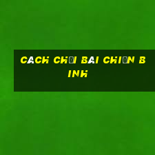 cách chơi bài chiến binh