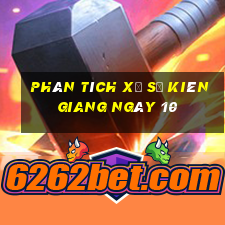 Phân tích Xổ Số kiên giang ngày 10