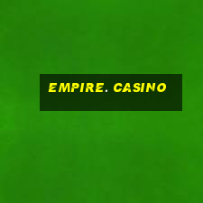 empire. casino