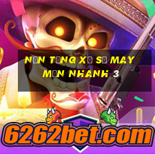 Nền tảng xổ số may mắn nhanh 3