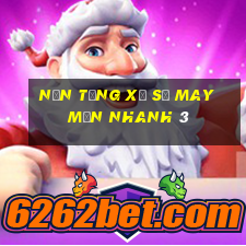 Nền tảng xổ số may mắn nhanh 3