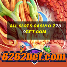 all slots casino z789bet.com