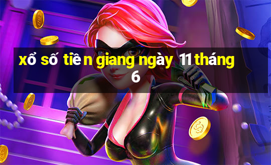 xổ số tiền giang ngày 11 tháng 6