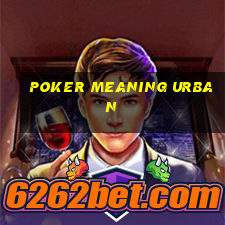 poker meaning urban