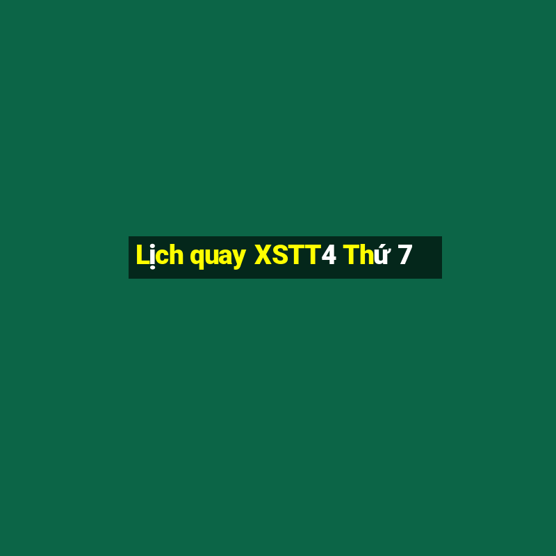 Lịch quay XSTT4 Thứ 7