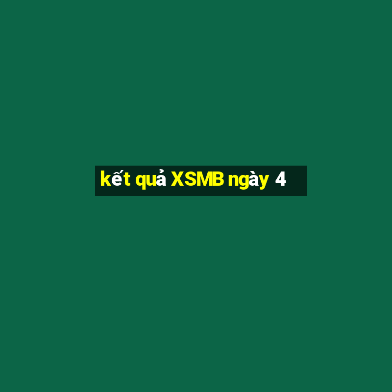 kết quả XSMB ngày 4