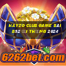 Hayzo Club Game Bài B52 Đổi Thưởng 2024