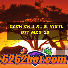 cách chơi xổ số vietlott max 3d